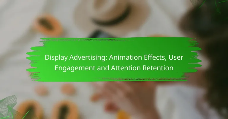 Display Advertising: Animation Effects, User Engagement and Attention Retention