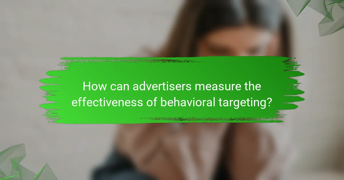 How can advertisers measure the effectiveness of behavioral targeting?