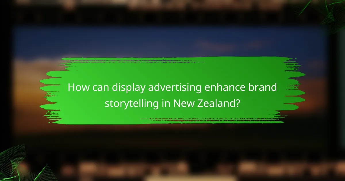 How can display advertising enhance brand storytelling in New Zealand?