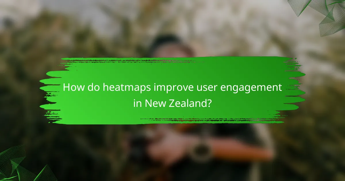 How do heatmaps improve user engagement in New Zealand?