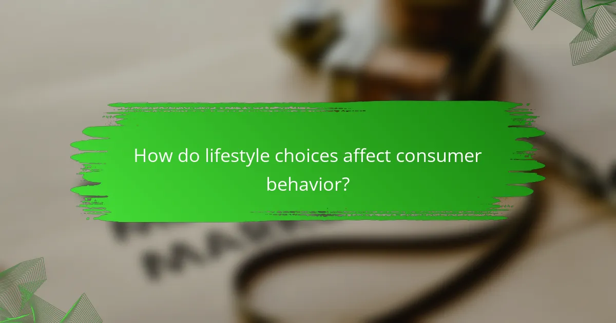How do lifestyle choices affect consumer behavior?