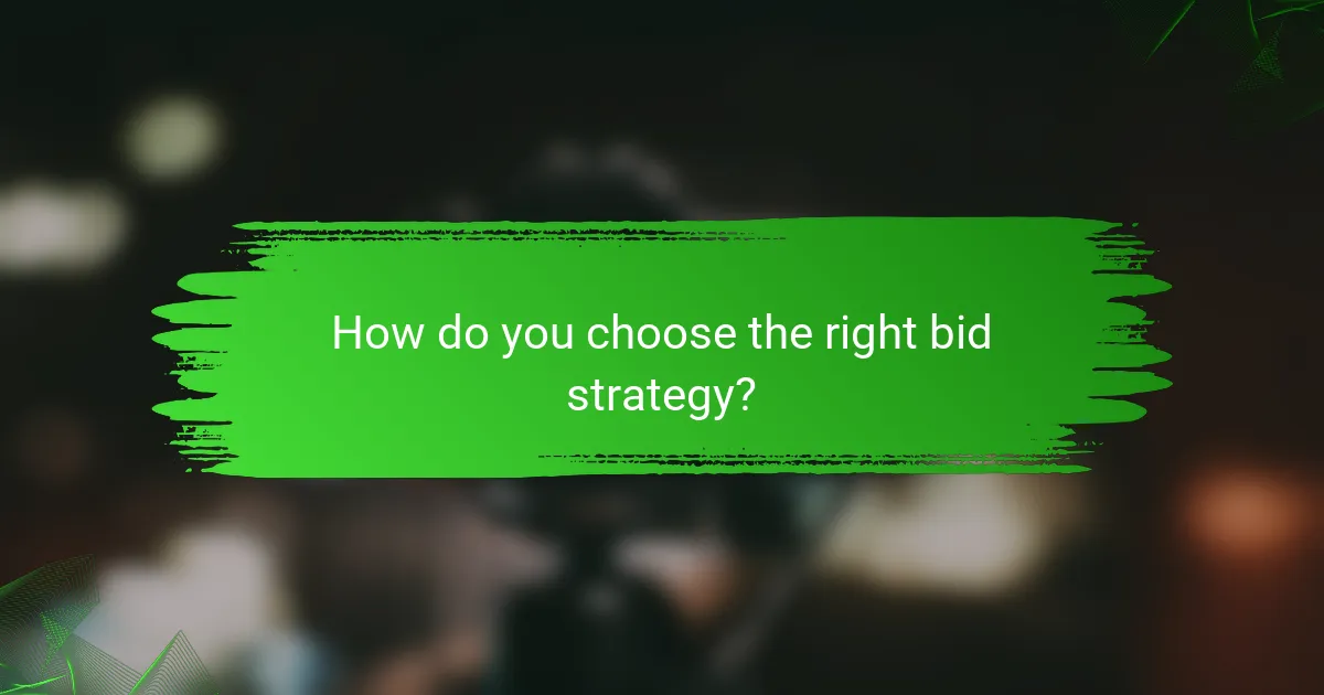How do you choose the right bid strategy?