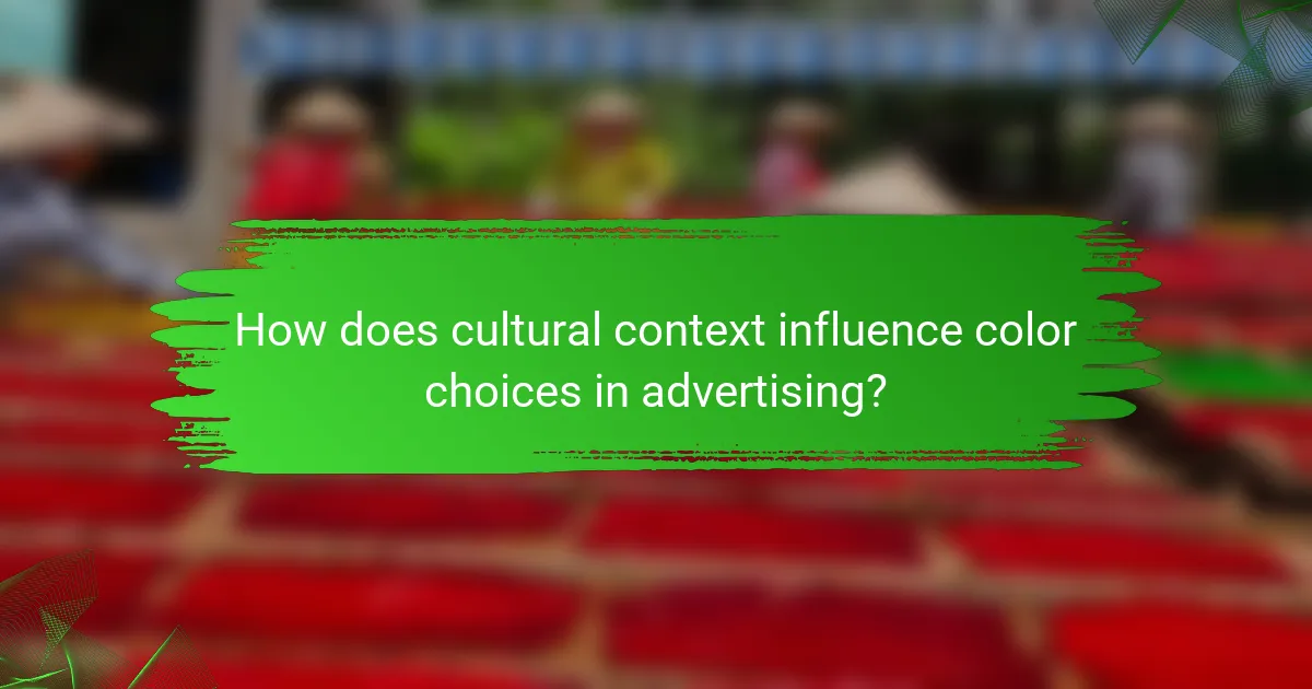 How does cultural context influence color choices in advertising?