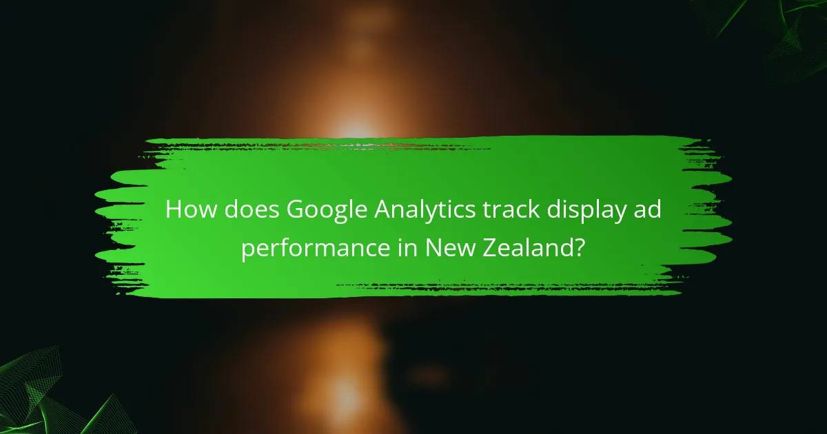 How does Google Analytics track display ad performance in New Zealand?