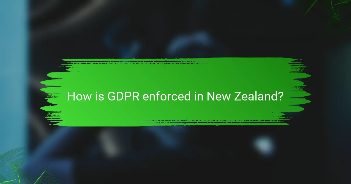 How is GDPR enforced in New Zealand?