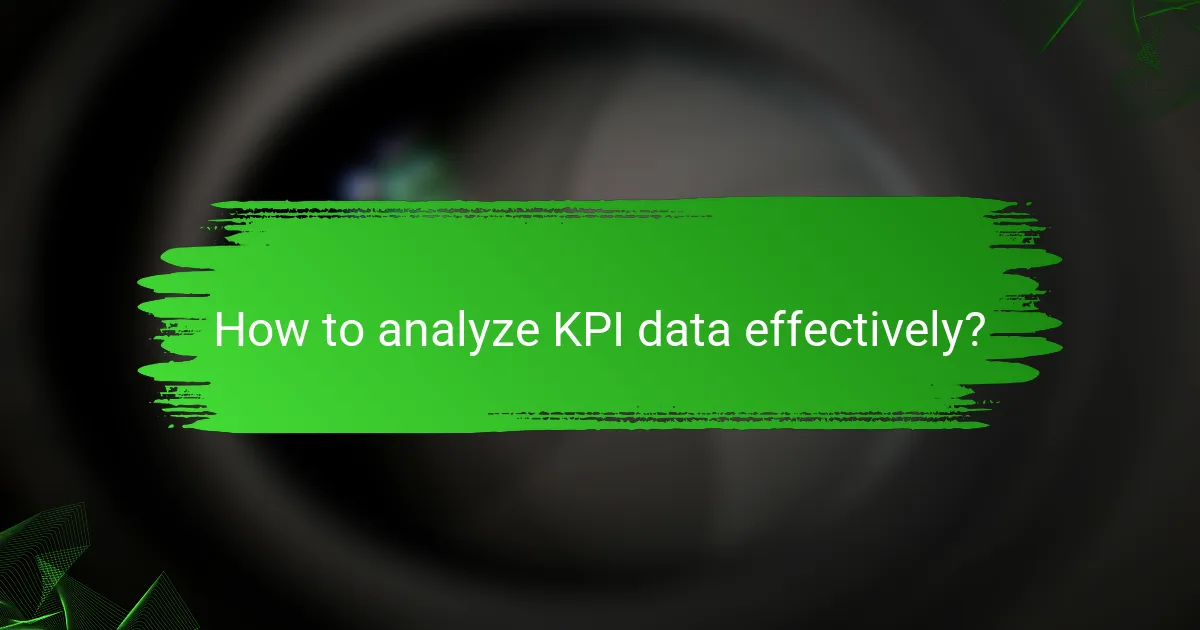 How to analyze KPI data effectively?