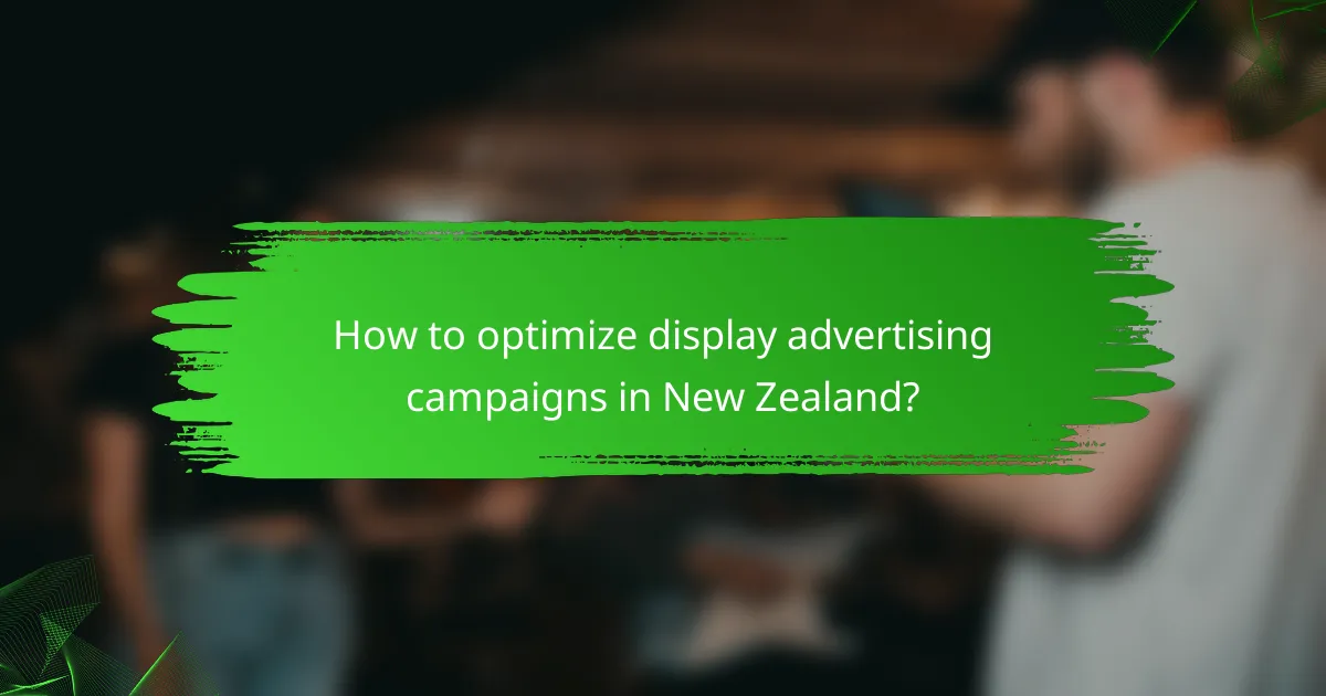How to optimize display advertising campaigns in New Zealand?