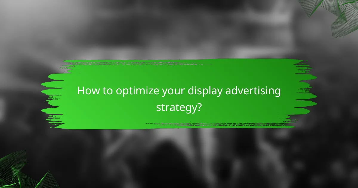 How to optimize your display advertising strategy?