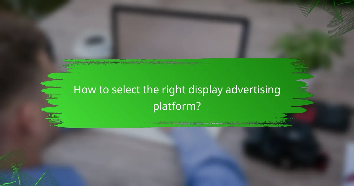 How to select the right display advertising platform?