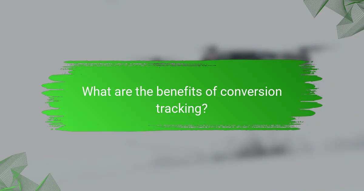 What are the benefits of conversion tracking?