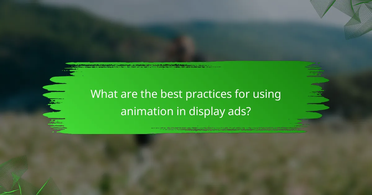 What are the best practices for using animation in display ads?