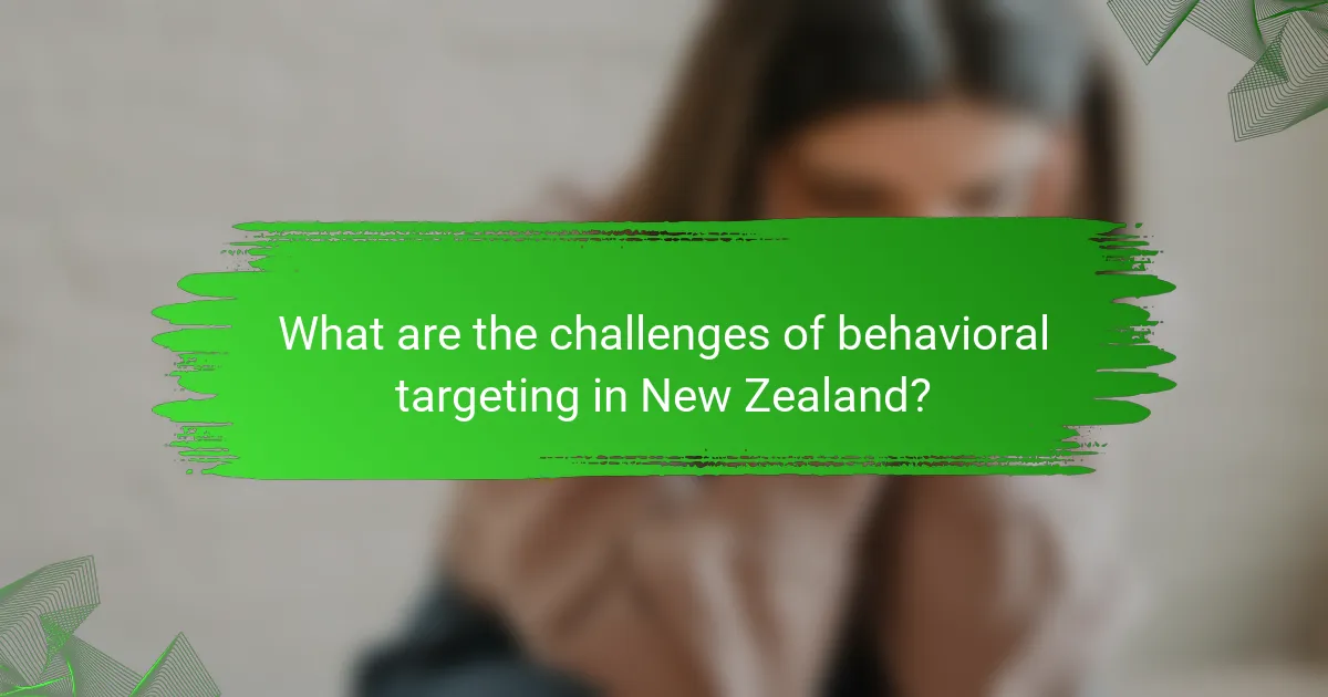 What are the challenges of behavioral targeting in New Zealand?