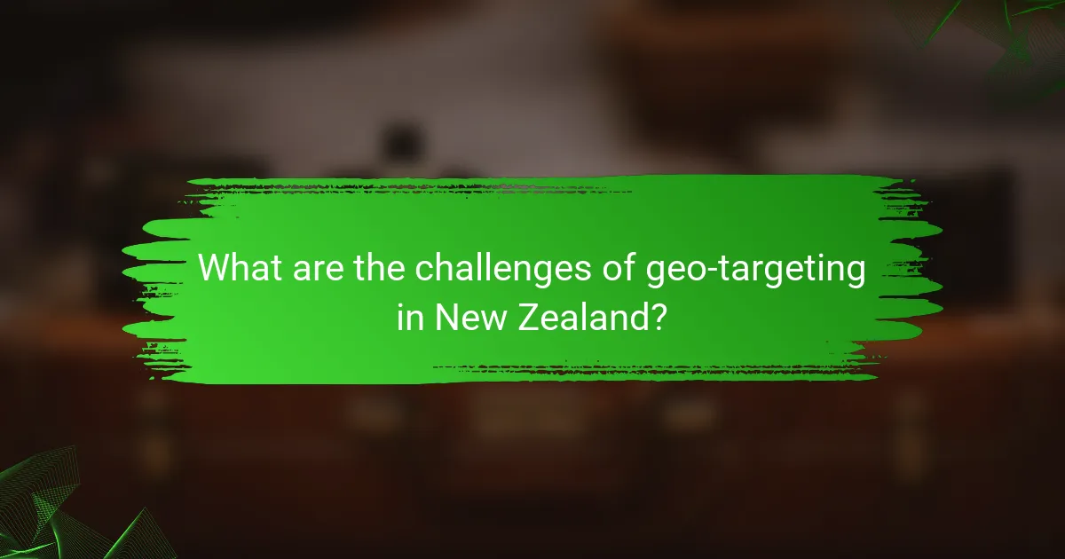 What are the challenges of geo-targeting in New Zealand?