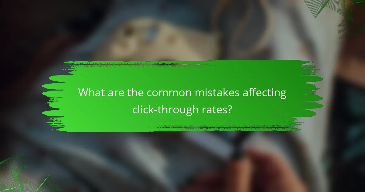 What are the common mistakes affecting click-through rates?