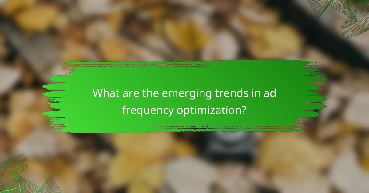 What are the emerging trends in ad frequency optimization?