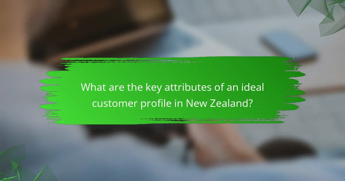 What are the key attributes of an ideal customer profile in New Zealand?