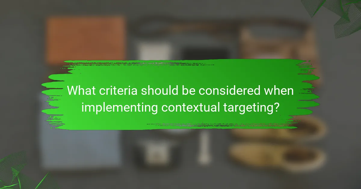 What criteria should be considered when implementing contextual targeting?
