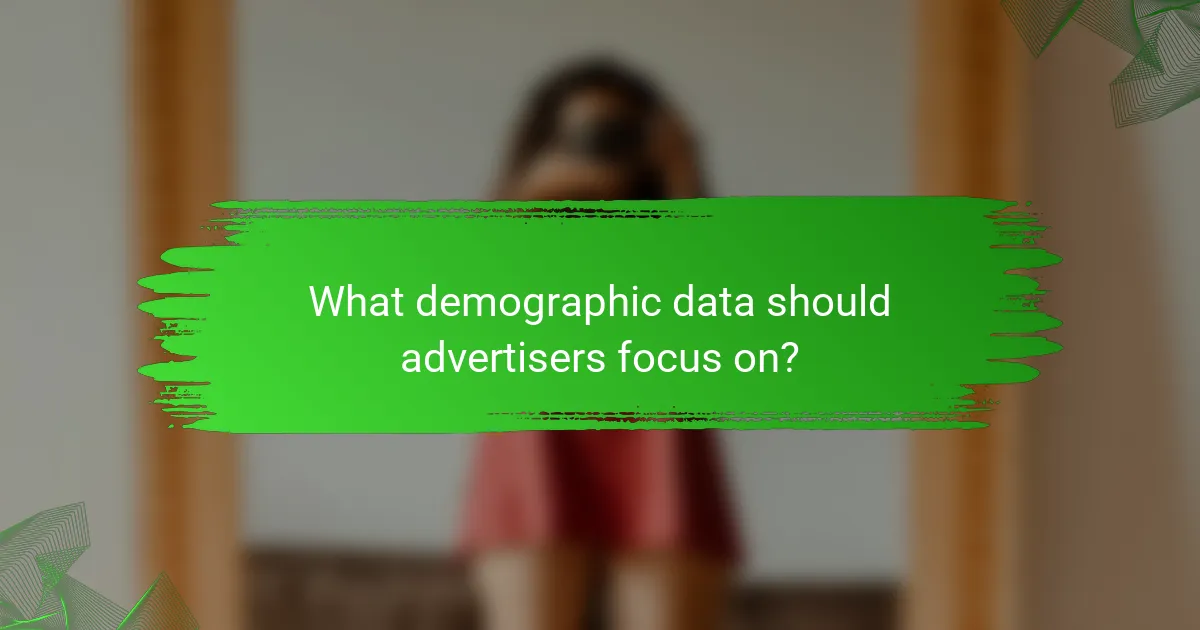 What demographic data should advertisers focus on?