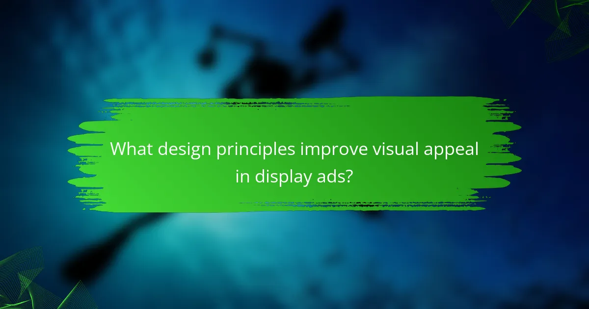 What design principles improve visual appeal in display ads?