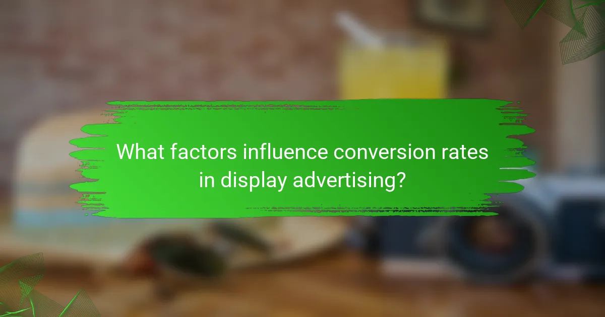 What factors influence conversion rates in display advertising?