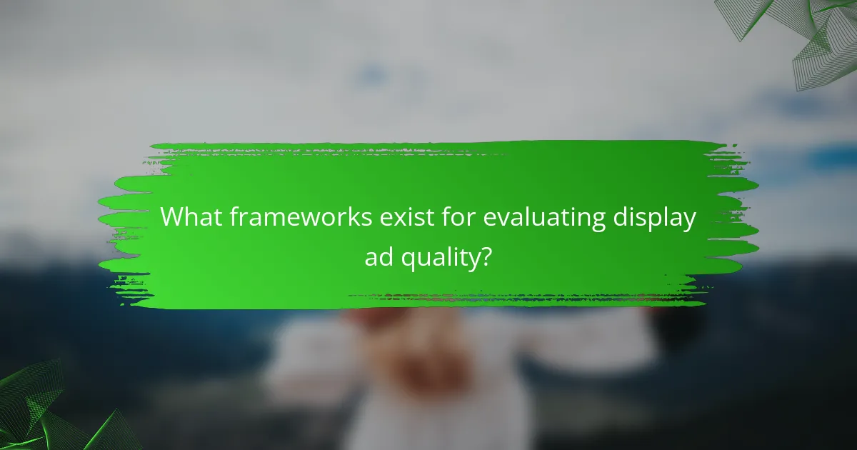 What frameworks exist for evaluating display ad quality?